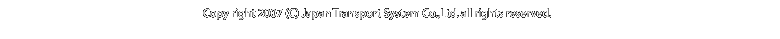 Copyright 2007 (C)Japan Transport System Co.,Ltd. all rights reserved.